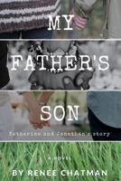 My Father's Son: Katherine and Jonathan's story 0692172327 Book Cover