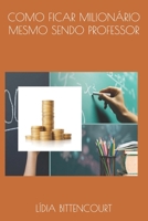 Como ficar milionário mesmo sendo professor: sim, você pode (Portuguese Edition) B0DPCKM26W Book Cover
