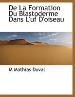 De La Formation Du Blastoderme Dans L'uf D'oiseau 1113679522 Book Cover