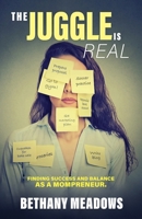 The Juggle is Real: Finding success and balance as a mompreneur. B0BMSP4N6C Book Cover