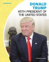 Donald Trump: 45th President of the United States 1532111851 Book Cover