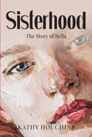 Sisterhood: The Story of Bella B0CW3LZKPT Book Cover