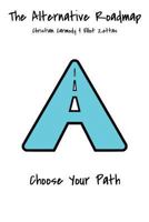 The Alternative Roadmap: Choose Your Path 1537686593 Book Cover
