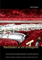 Rørbladet er en drillepind: Lær at justere dine rørblade optimalt - for saxofon og klarinet (Danish Edition) 8743009832 Book Cover