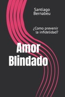 Amor Blindado: ¿Como prevenir la infidelidad? B0CVBF3RX7 Book Cover