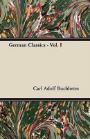 German Classics - Vol. I 1446067173 Book Cover