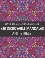 +50 Incroyable Mandalas: Livre de Coloriage pour adultes anti-stress et relaxant avec des beaux Mandalas simple | Magnifiques et Merveilleux Mandalas ... anti Stress, Méditation (French Edition) B087SFGDDK Book Cover