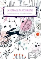 Niemals aufgeben!: Ein Tagebuch bei Angstzuständen | liniert mit Herz | Schenke dir selbst Aufmerksamkeit und Liebe und du kannst alle Ängste überstehen 1790509688 Book Cover