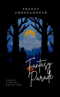 Fantasy Parade: Frankly, A Poetry Collection B0DSBR1D7C Book Cover