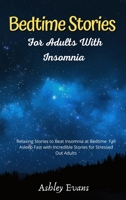 Bedtime Stories for Adults with Insomnia: Relaxing Stories to Beat Insomnia at Bedtime Fall Asleep Fast with Incredible Stories for Stressed Out Adults 1802513191 Book Cover