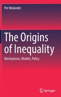 The Origins of Inequality: Mechanisms, Models, Policy 3030931919 Book Cover