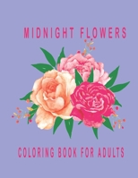 Midnight Flowers coloring book for Adult: Flowers Vintage Grayscale Art Coloring Book for Adults B0BL9X9DT3 Book Cover