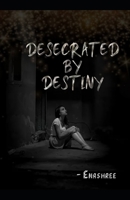 Desecrated by destiny B0BL54Q9H6 Book Cover