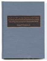 Popular Politics: Renewing Democracy for a Sustainable World 0275960072 Book Cover