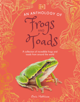 An Anthology of Frogs and Toads (DK Little Anthologies) B0GXTZKGD3 Book Cover