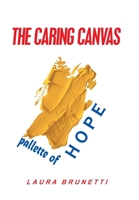 The Caring Canvas Pallette of Hope 1664136673 Book Cover