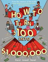 How to Turn $100 Into $1,000,000: Earn! Save! Invest! 076118080X Book Cover