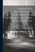 Ambrosius Blaurer's Des Schw�bischen Reformators Leben Und Schriften 1021903582 Book Cover