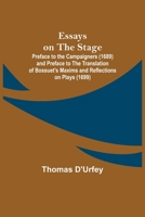 Essays on the Stage Preface to the Campaigners (1689) and Preface to the Translation of Bossuet's Maxims and Reflections on Plays (1699) 9354942059 Book Cover