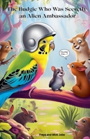 The Budgie Who Was Secretly an Alien Ambassador B0F4NTHQBZ Book Cover