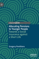 Allocating Pensions to Younger People: Towards a Social Insurance Against a Short Life 3031247477 Book Cover