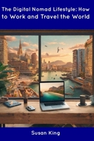 The Digital Nomad Lifestyle: How to Work and Travel the World B0CDNPRHDY Book Cover