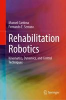 Rehabilitation Robotics: Kinematics, Dynamics, and Control Techniques 3031836545 Book Cover