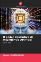 O poder destrutivo da Inteligência Artificial: Fim da linha (Portuguese Edition) 6206825167 Book Cover