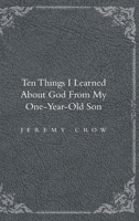 Ten Things I Learned about God from My One-Year-Old Son B0GW99LNBB Book Cover