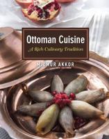 Ottoman Cuisine: A Rich Culinary Tradition 1935295497 Book Cover