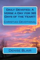 Daily Devoted; A Verse a Day for 365 Days of the Year!!!: Christian Devotional 1494957264 Book Cover