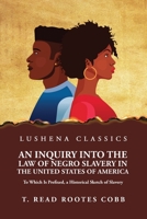 An Inquiry Into the Law of Negro Slavery in the United States of America To Which Is Prefixed, a Historical Sketch of Slavery Volume 1 1639238166 Book Cover