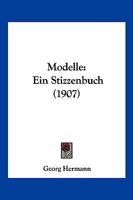 Modelle: Ein Stizzenbuch (1907) 116694235X Book Cover