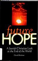Future Hope: A Jewish Christian Look at the End of the World 1881022412 Book Cover