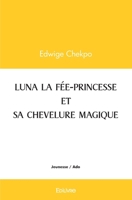 Luna la fée-princesse et sa chevelure magique (French Edition) 2414540508 Book Cover