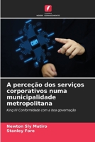 A perceção dos serviços corporativos numa municipalidade metropolitana (Portuguese Edition) 6202436190 Book Cover