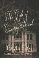 The Girls of Cemetery Road : Book Two of Ghosts of the Big Thicket 1643901850 Book Cover