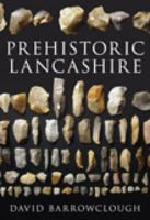 Prehistoric Lancashire 0752447084 Book Cover