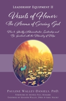Vessels of Honor: the Aroma of Serving God : Leadership Equipment II 1977229069 Book Cover