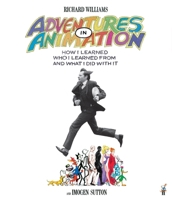 Adventures in Animation: How I Learned Who I Learned from and What I Did with It 0571357202 Book Cover