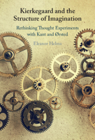 Kierkegaard and the Structure of Imagination: Rethinking Thought Experiments with Kant and ØRsted 1009594931 Book Cover