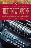 Hidden Weapons: Allied Secret or Undercover Services in World War II 0241107881 Book Cover