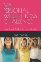 MY PERSONAL WEIGHT LOSS CHALLENGE: How I lost 52lbs in Five Months 1983013773 Book Cover