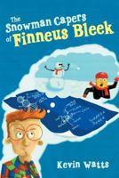 The Snowman Capers of Finneus Bleek 1490811761 Book Cover