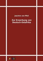 Zur Erwerbung Von Deutsch-Ostafrika 3368274724 Book Cover