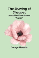 The Shaving of Shagpat; an Arabian entertainment - Volume 1 9357972137 Book Cover
