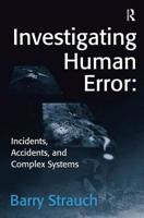 Investigating Human Error: Incidents, Accidents, and Complex Systems 0754641228 Book Cover