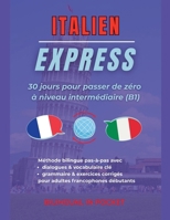 Italien Express: 30 Jours pour Passer de Zéro à Niveau Intermédiaire (B1) (French Edition) B0FKW577VP Book Cover