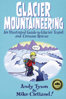 Glacier Mountaineering: An Illustrated Guide to Glacier Travel and Crevasse Rescue 1893682129 Book Cover