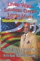 Lived Well. Laughed Often. Loved Much.: The Journey from Sharecropper's Son to Army Officer B08WSH7VB8 Book Cover